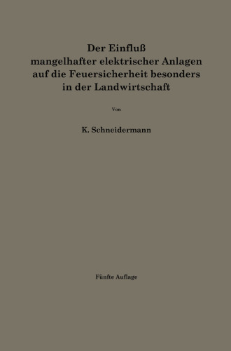 Der Einfluß mangelhafter elektrischer Anlagen auf die Feuersicherheit besonders in der Landwirtschaft