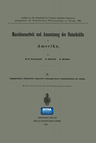 Maschinenarbeit und Ausnutzung der Naturkräfte in Amerika: II. Dampfmaschinen, Riementriebe, Pumpwerke, Luftkrompressoren, Bergbaumaschinen und -anlagen
