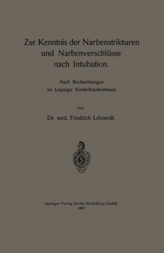 Zur Kenntnis der Narbenstrikturen und Narbenverschlüsse nach Intubation: Nach Beobachtungen im Leipziger Kinderkrankenhause