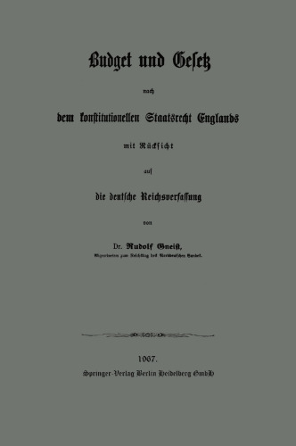 Budget und Gesetz nach dem konstitutionellen Staatsrecht Englands: Mit Rücksicht auf die deutsche Reichsverfassung