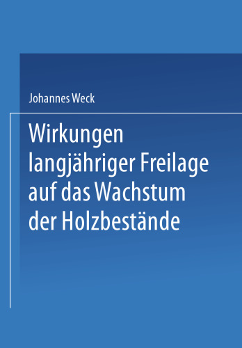 Wirkungen langjähriger Freilage auf das Wachstum der Holzbestände: Aufforstungsergebnisse auf langjährigen Räumden, Blößen und Hutungsflächen der Sächsischen Staatsforstreviere Neudorf, Nikolsdorf und Fischbach