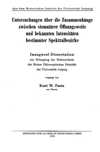 Untersuchungen über die Zusammenhänge zwischen stomatärer Öffnungsweite und bekannten Intensitäten bestimmter Spektralbezirke: Inaugural-Dissertation zur Erlangung der Doktorwürde der Hohen Philosophischen Fakultät der Universität Leipzig