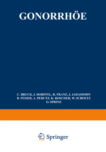 Gonorrhöe: Allgemeine Ätiologie · Pathologie Bakteriologische Diagnose · Immunität Serodiagnose · Hautreaktionen · Allgemeinbehandlung · Grundlagen Lokaler Behandlung · Gonorrhöe des Mannes · Gonorrhöe der Frau Vulvovaginitis Infantum · Mund · Nase Ohr · Rectum