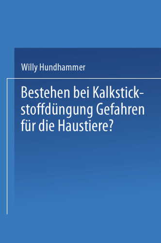 Bestehen bei Kalkstickstoffdüngung Gefahren für die Haustiere?: Inaugural-Dissertation zur Erlangung der Veterinärmedizinischen Doktorwürde der Tierärztlichen Fakultät der Ludwig Maximilians-Universität zu München