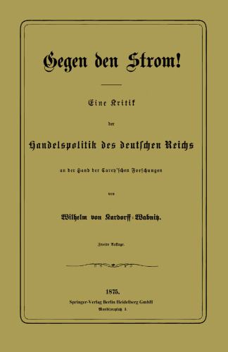 Gegen den Strom!: Eine Kritik der Handelspolitik des deutschen Reichs an der Hand der Carey’schen Forschungen