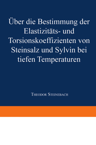 Über die Bestimmung der Elastizitäts-und Torsionskoeffizienten von Steinsalz und Sylvin bei tiefen Temperaturen: Inaugural-Dissertation zur Erlangung der Doktorwürde der Naturwissenschaftlichen Fakultät an der Universität Frankfurt a. M.