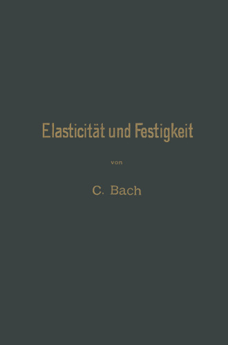 Elasticität und Festigkeit: Die für die Technik wichtigsten Sätze und deren erfahrungsmässige Grundlage