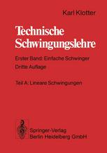 Technische Schwingungslehre: Erster Band: Einfache Schwinger