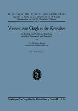 Vincent van Gogh in der Krankheit: ein Beitrag zum Problem der Beziehung zwischen Kunstwerk und Krankheit