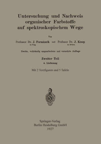 Untersuchung und Nachweis Organischer Farbstoffe auf Spektroskopischem Wege: Zweiter Teil 4. Lieferung