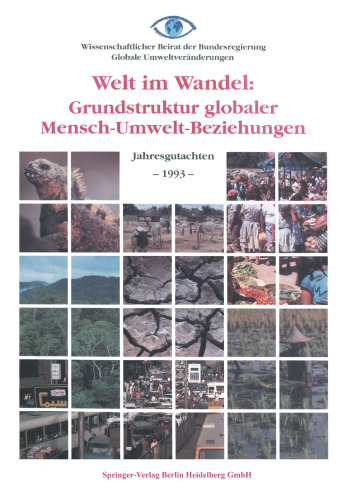 Welt im Wandel: Grundstruktur globaler Mensch-Umwelt-Beziehungen: Jahresgutachten 1993