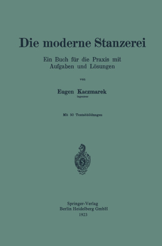 Die moderne Stanzerei: Ein Buch für die Praxis mit Aufgaben und Lösungen
