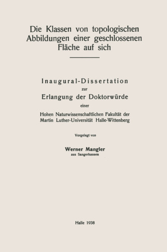 Die Klassen von topologischen Abbildungen einer geschlossenen Fläche auf sich: Inaugural-Dissertation zur Erlangung der Doktorwürde einer Hohen Naturwissenschaftlichen Fakultät der Martin Luther-Universität Halle-Wittenberg