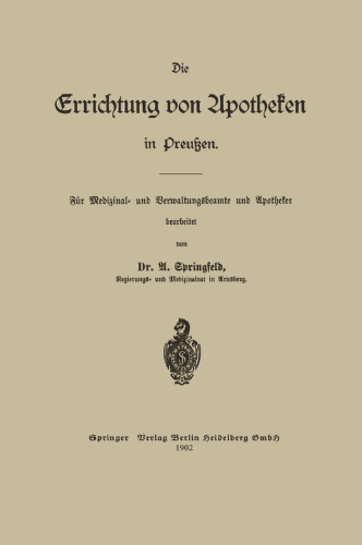 Die Errichtung von Apotheken in Preußen: Für Medizinal- und Verwaltungsbeamte und Apotheker