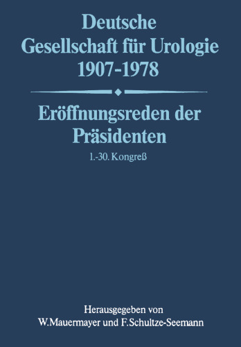 Deutsche Gesellschaft für Urologie 1907–1978: Eröffnungsreden der Präsidenten 1.– 30. Kongreß