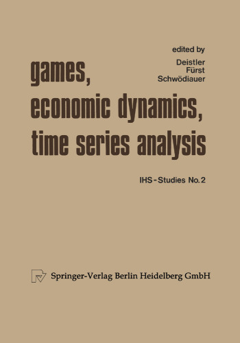 Games, Economic Dynamics, and Time Series Analysis: A Symposium in Memoriam Oskar Morgenstern Organized at the Institute for Advanced Studies, Vienna