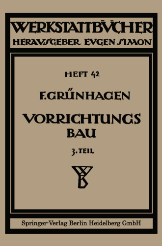 Der Vorrichtungsbau: III Wirtschaftliche Herstellung und Ausnutzung der Vorrichtungen
