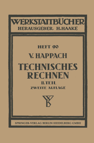 Technisches Rechnen: Zweiter Teil: Zeichnerische Darstellungen als Rechenhilfsmittel (Graphisches Rechnen) mit Beispielen aus der Technik und ihren Hilfswissenschaften