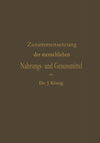 Chemische Zusammensetzung der menschlichen Nahrungs- und Genussmittel: Nach vorhandenen Analysen mit Angabe der Quellen zusammengestellt