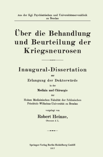 Über die Behandlung und Beurteilung der Kriegsneurosen: Inaugural-Dissertation zur Erlangung der Doktorwürde in der Medizin, Chirurgie der Hohen Medizinischen Fakultät der Schlesischen Friedrich-Wilhelms-Universitüt zu Breslau
