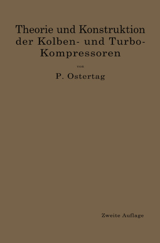 Theorie und Konstruktion der Kolben- und Turbo-Kompressoren