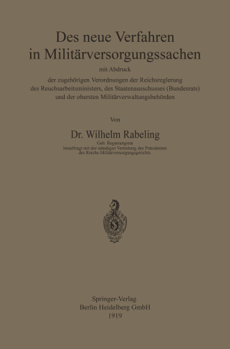 Das neue Verfahren in Militärversorgungssachen: mit Abdruck der zugehörigen Verordnungen der Reichsregierung des Reichsarbeitsministers, des Staatenausschusses (Bundesrats) und der obersten Militärverwaltungsbehörden