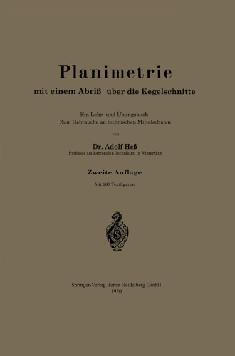 Planimetrie mit einem Abriß über die Kegelschnitte: Ein Lehr- und Übungsbuch zum Gebrauche an technischen Mittelschulen