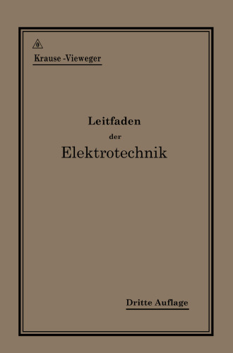 Kurzer Leitfaden der Elektrotechnik für Unterricht und Praxis in allgemein verständlicher Darstellung