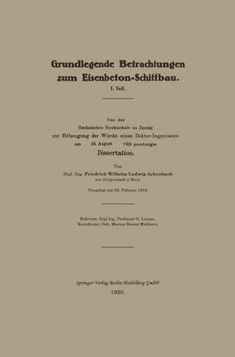 Grundlegende Betrachtungen zum Eisenbeton-Schiffbau: I. Teil. Von der Technischen Hochschule zu Danzig zur Erlangung der Würde eines Doktor-Ingenieurs am 24. August 1920 genehmigte Dissertation