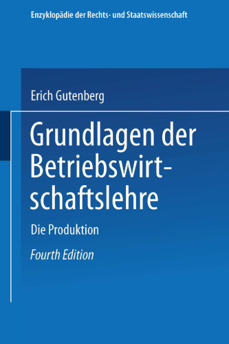 Grundlagen der Betriebswirtschaftslehre: Erster Band: Die Produktion