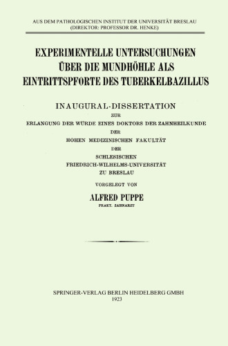 Experimentelle Untersuchungen über die Mundhöhle als Eintrittspforte des Tuberkelbazillus: Inaugural-Dissertation zur Erlangung der würde eines Doktors der Zahnheilkunde der Hohen Medizinischen Fakultät der Schlesischen Friedrich-Wilhelms-Universität zu Breslau
