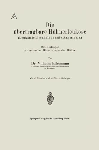 Die übertragbare Hühnerleukose (Leukämie, Pseudoleukämie, Anämie u.a.)