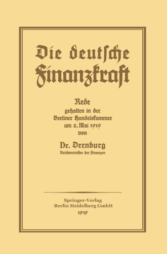 Die deutsch Finanzkraft: Rede gehalten in der Berliner Handelskammer am 2. Mai 1919 vom Reichsminister der Finanzen