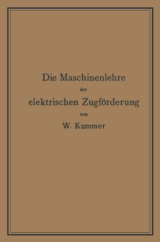 Die Maschinenlehre der elektrischen Zugförderung: Eine Einführung für Studierende und Ingenieure