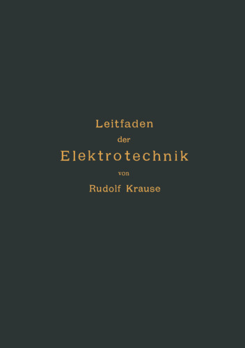Kurzer Leitfaden der Elektrotechnik für Unterricht und Praxis in allgemein verständlicher Darstellung