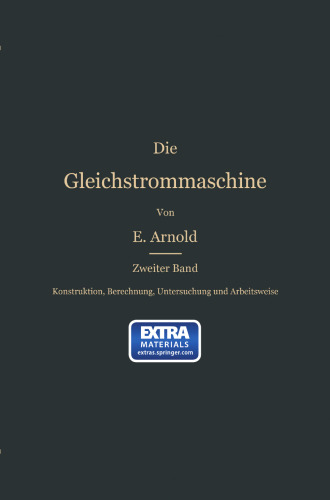 Konstruktion, Berechnung, Untersuchung und Arbeitsweise der Gleichstrommaschine
