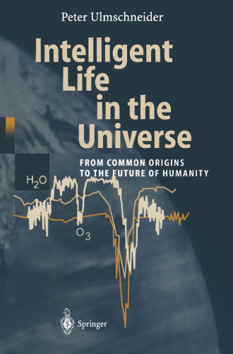 Intelligent Life in the Universe: From Common Origins to the Future of Humanity