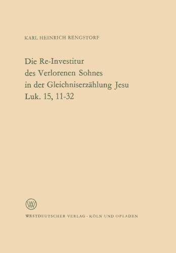 Die Re-Investitur des Verlorenen Sohnes in der Gleichniserzählung Jesu Luk. 15, 11–32