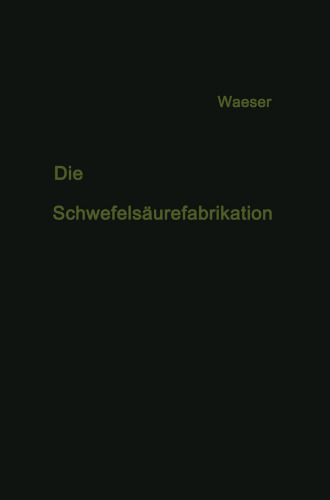 Die Schwefelsäurefabrikation: The Manufacture of Sulfuric Acid / La Fabrication de l’Acide Sulfurique