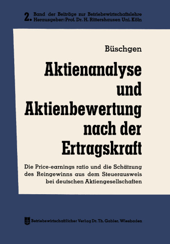 Aktienanalyse und Aktienbewertung nach der Ertragskraft: Die Price-earnings ratio und die Schätzung des Reingewinns aus dem Steuerausweis bei deutschen Aktiengesellschaften