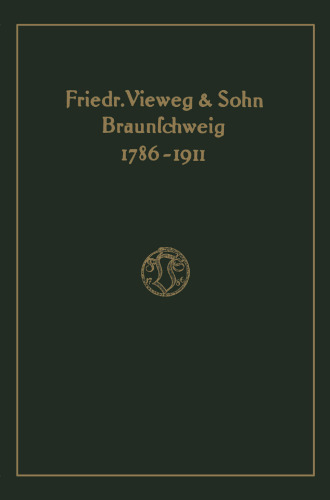 Verlagskatalog von Friedr. Vieweg & Sohn in Braunschweig, 1786-1911: herausgegeben aus anlass des hundertfünfundzwanzigjährigen bestehens der firma, gegründet april 1786