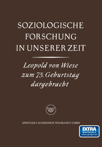 Soziologische Forschung in Unserer Zeit: Ein Sammelwerk Leopold von Wiese zum 75. Geburtstag