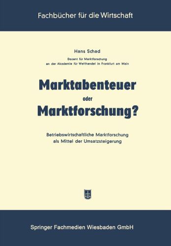 Marktabenteuer oder Marktforschung?: Betriebswirtschaftliche Marktforschung als Mittel der Umsatzsteigerung