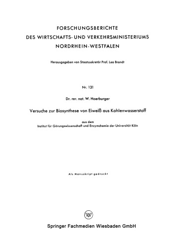 Versuche zur Biosynthese von Eiweiß aus Kohlenwasserstoff: aus dem Institut für Gärungswissenschaft und Enzymchemie der Universität Köln