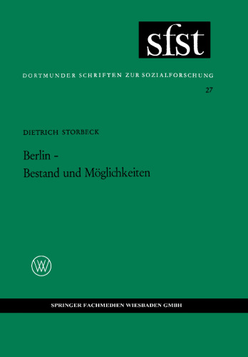 Berlin — Bestand und Möglichkeiten: Die strukturelle Beharrung und Gemeinsamkeit unter der politischen Spaltung