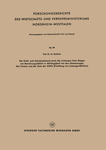 Der Kraft- und Arbeitsaufwand sowie die Leistungen beim Biegen von Bewehrungsstählen in Abhängigkeit von den Abmessungen, den Formen und der Güte der Stähle (Ermittlung von Leistungsrichtlinien)