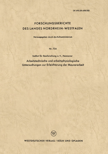 Arbeitstechnische und arbeitsphysiologische Untersuchungen zur Erleichterung der Maurerarbeit