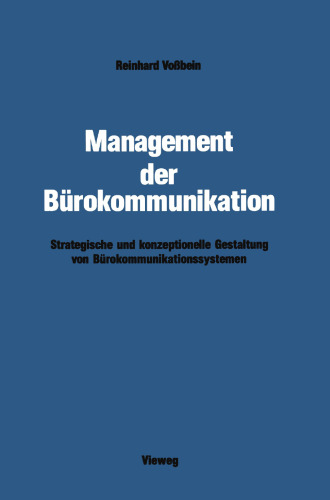 Management der Bürokommunikation: Strategische und konzeptionelle Gestaltung von Bürokommunikationssystemen