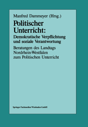 Politischer Unterricht: Demokratische Verpflichtung und soziale Verantwortung: Beratungen des Landtags Nordrhein-Westfalen zum Politischen Unterricht