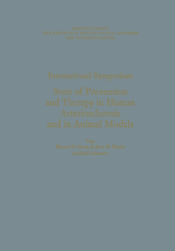 International Symposium State of Prevention and Therapy in Human Arteriosclerosis and in Animal Models: Unter der Schirmherrschaft der Rheinisch-Westfälischen Akademie der Wissenschaften